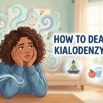 How to Deal With Kialodenzydaisis